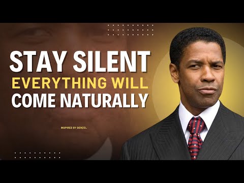 Stay Silent and Everything Will Come to You Naturally | DENZEL WASHINGTON MOTIVATION