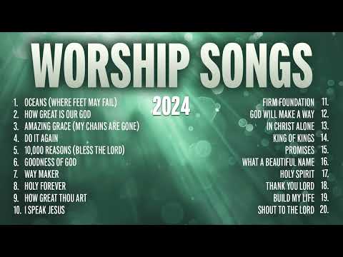 Christian Worship Songs 2024 - Praise and Worship Music | Gospel Songs & Hillsong Worship