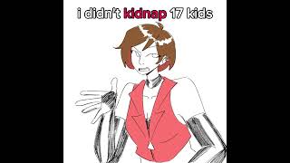 i didn't kidnap 17 kids [vocaloid]