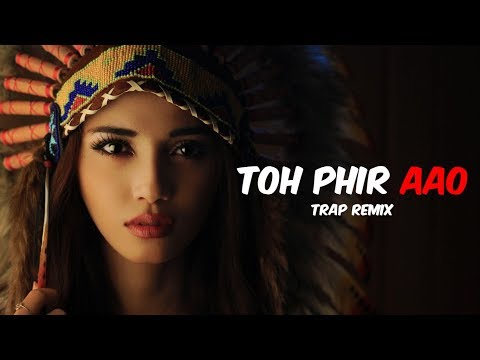 Toh Phir Aao Trap Remix ft.Raj ratan