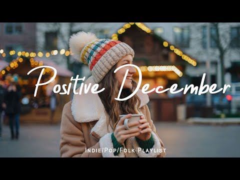 Positive December ☀️ Acoustic/Indie/Pop/Folk Playlist full of good vibes