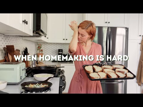 When Homemaking Is Hard