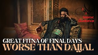 The Great Fitna Of The Final Days, Worse Than Dajjal