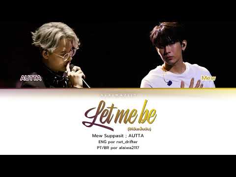 [pt/br] Mew Suppasit ; AUTTA - Let Me Be | Made for Two 21/02/2022