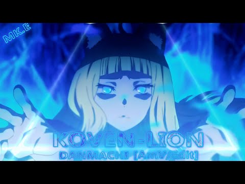 danmachi[amv/edit]Koven-Lion