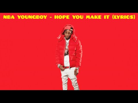 NBA Youngboy - Hope You Make It [Lyrics]