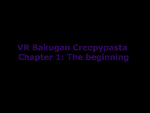 VR Bakugan Creepypasta chapter 1 The beginning