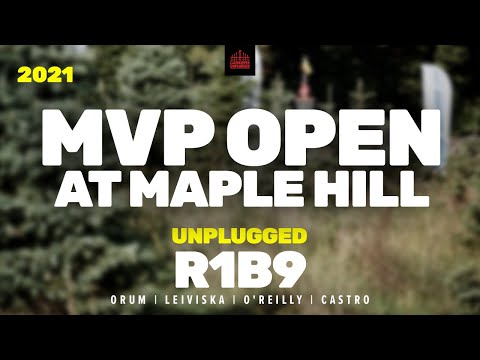 2021 MVP Open at Maple Hill | R1, B9 FEATURE | Orum, Leiviska, O'Reilly, Castro | UNPLUGGED