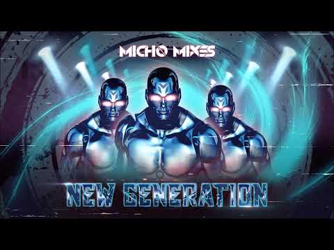 Micho Mixes - New Generation (Extended Mix)