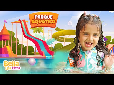 Brincando no Parque Aquático - Water Park - Música Infantil por Bella Lisa Show