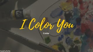 Colde - I Color You (Lyrics) [ENG]