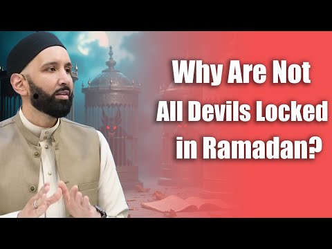 Why Are Not All Devils Locked Up in Ramadan? || Dr. Omar Suleiman