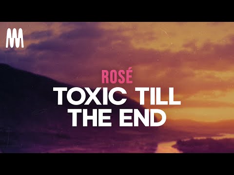 ROSÉ - toxic till the end (Letra/Lyrics)