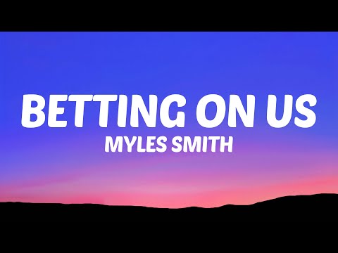 Myles Smith - Betting On Us (Lyrics)