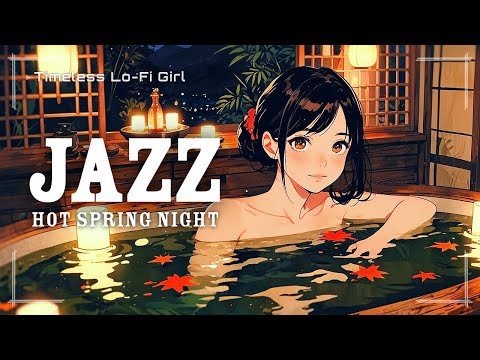 [Japanese Modern x Relax Jazz] Soothing Melodies in the Embrace of Steam | Timeless Lo-Fi Girl