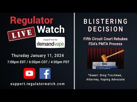 BLISTERING DECISION | Fifth Circuit Court Rebukes FDA’s PMTA Process | RegWatch (Live)