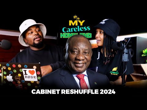 Ramaphosa's CABINET Reshuffle 2024 | My Careless Homeland EP.10