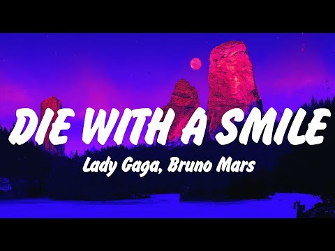 Lady Gaga, Bruno Mars - Die With A Smile (Lyrics) Sia, Arctic Monkeys, Justin Bieber