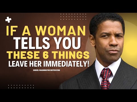 Denzel Washington || If a Woman Tells You These 6 Things, Leave Her Immediately!