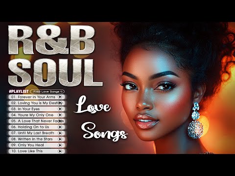 R&B soul love songs Playlist 2025 Lyrics 🎶 Perfect Chill & Love Vibes