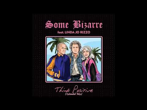 Some Bizarre ft. Linda Jo Rizzo / Think Positive (Italo Disco)