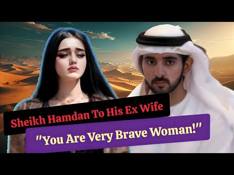 Sheikh Hamdan To His Ex Wife "You Are Very Brave Woman!" | Sheikh Hamdan | Fazza Prince of Dubai