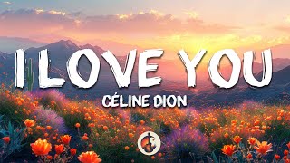 Céline Dion - I Love You (Lyrics)