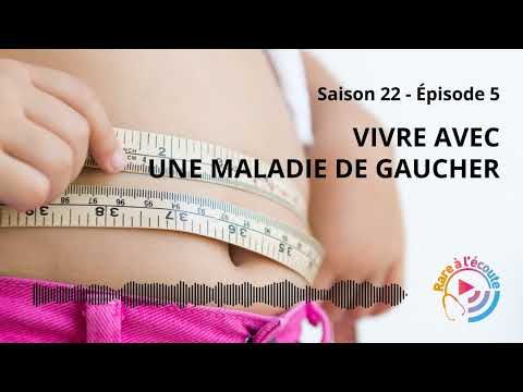 Vivre avec une Maladie de Gaucher