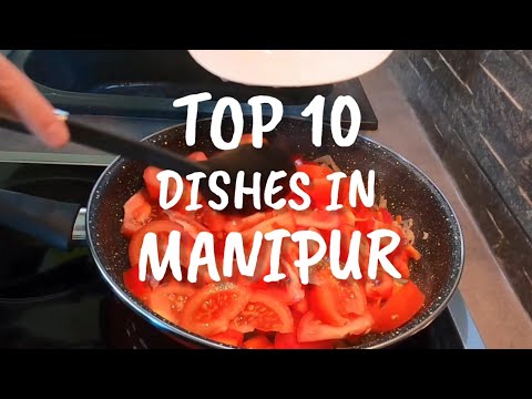 Top 10 Dishes in Manipur | Best Foods in Manipur