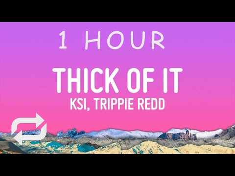 KSI - Thick Of It (Lyrics) ft. Trippie Redd | 1 hour