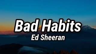 Ed Sheeran - Bad Habits (Lyrics)