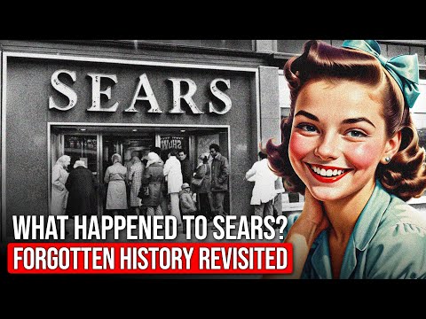 What Happened To Sears? The Forgotten Sears History Revisited