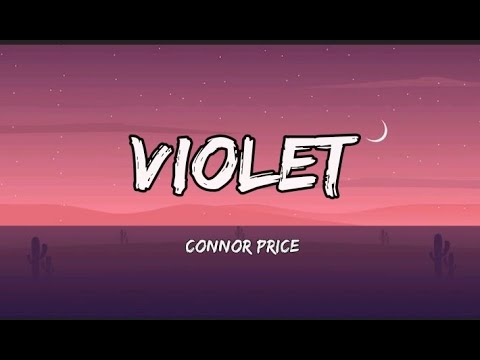 Connor Price - Violet ft. Killa (Lyrics) @ConnorPrice_