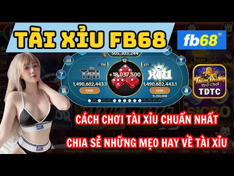 Fb68 | Link tải Fb68 |  cách chơi tài xỉu chuẩn nhất - chia sẻ những mẹo hay về tài xỉu