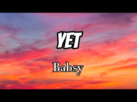 Babsy - Yet (Lyrics)