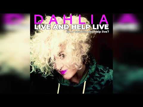 DAHLIA - Live And Help Live: EPISODE 1 - Why live and help live?