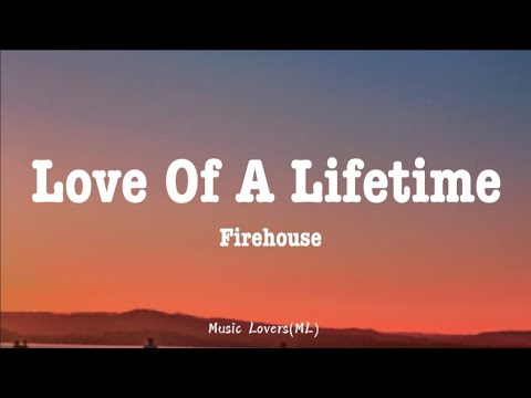 Firehouse - Love Of A Lifetime (Lyrics)