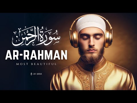 Surah Ar Rahman سورة الرحمن | THIS WILL MELT YOU | Surah Rahman | Surah Rahman Lofi | LofiQuran