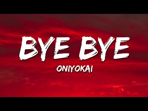 ONIYOKAI - BYE BYE