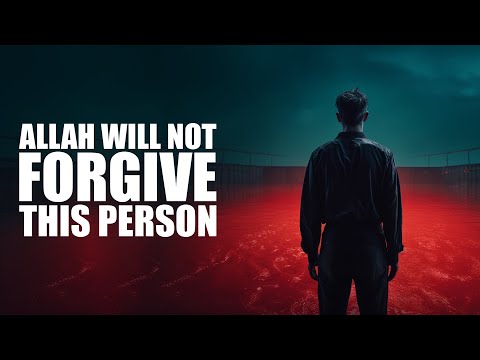 ALLAH WILL NOT FORGIVE YOU IF YOU DO THIS