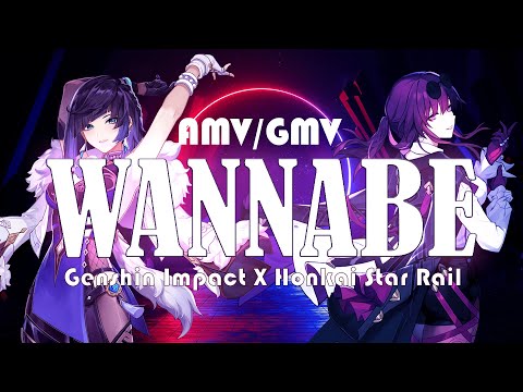 Genshin Impact X Honkai Star Rail || Wannabe || AMV/GMV