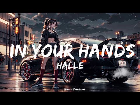 Halle - In Your Hands (Lyrics)   || Music Erickson