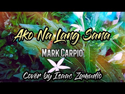 Ako Na Lang Sana - Mark Carpio / Cover by Isaac Zamudio with Lyrics