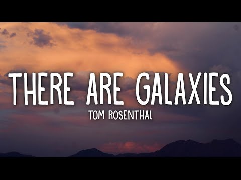 Tom Rosenthal - Worry Not There Are Galaxies You Haven't Heard Of (Lyrics)