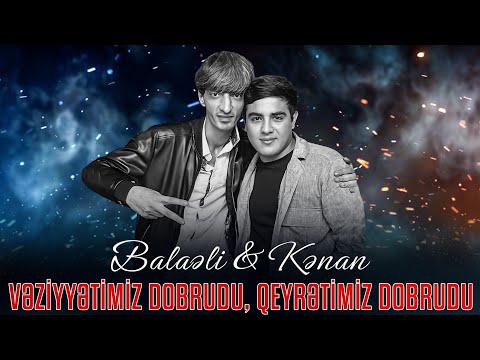 Balaeli & Kenan - Veziyyetimiz Dobrudu (Remix Meyxana Video 2024) Vəziyyətimiz ДОБРУДУ