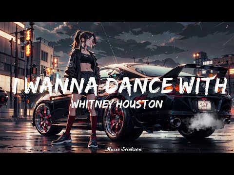 Whitney Houston - I Wanna Dance With Somebody (Lyrics)   || Music Erickson