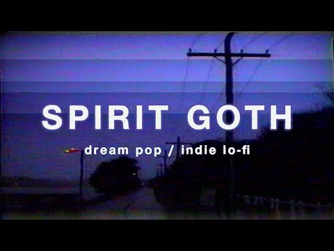 SPIRIT GOTH Best of 2024 | dream pop & indie lo-fi playlist