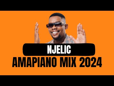 NJELIC | AMAPIANO MIX 2024 | 14 JULY