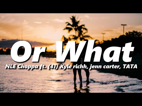 NLE Choppa ft. (41) Kyle richh, jenn carter, TATA - Or What (slowed + reverb)