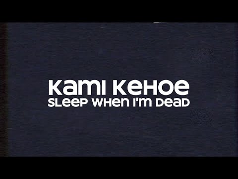 kami kehoe - sleep when i’m dead ( lyrics + visualizer ) @kamikehoe